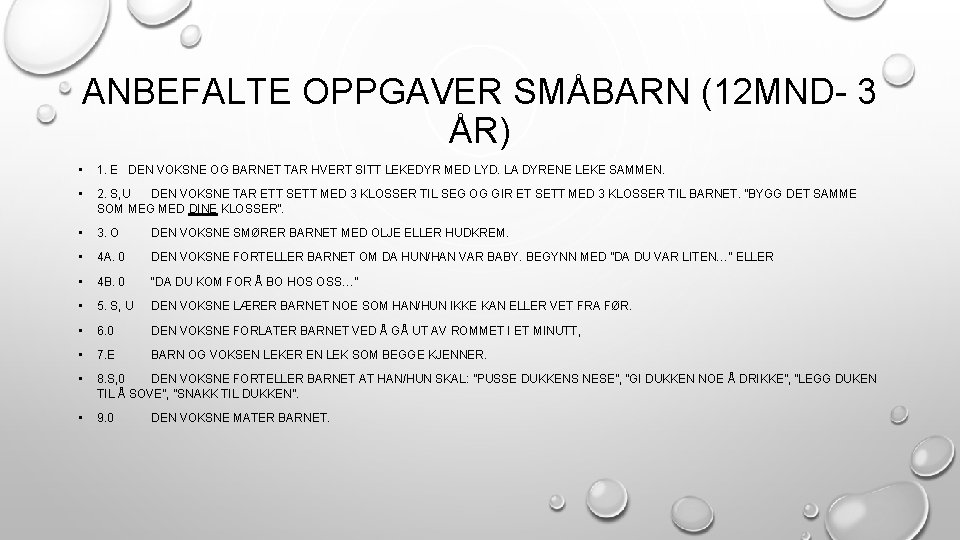 ANBEFALTE OPPGAVER SMÅBARN (12 MND- 3 ÅR) • 1. E DEN VOKSNE OG BARNET