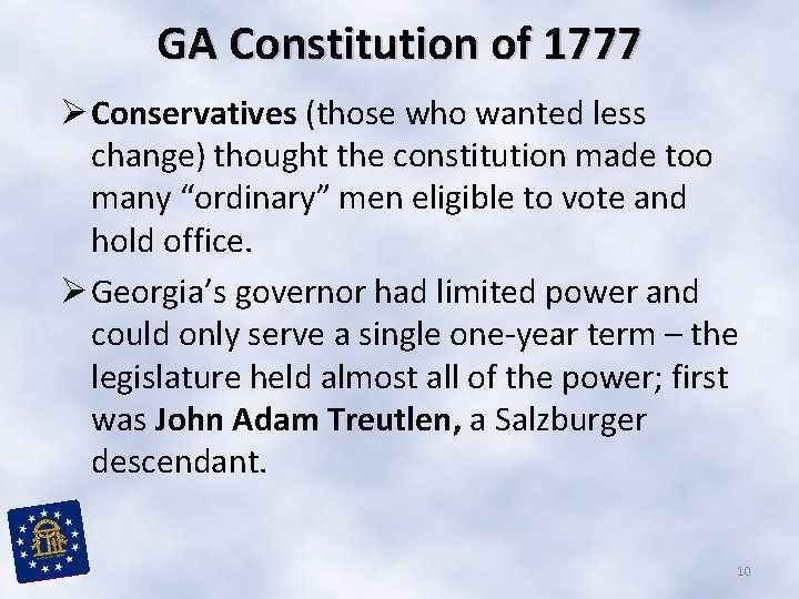 GA Constitution of 1777 Ø Conservatives (those who wanted less change) thought the constitution
