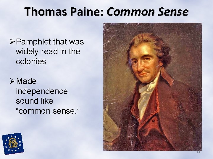 Thomas Paine: Common Sense ØPamphlet that was widely read in the colonies. ØMade independence