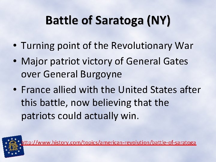 Battle of Saratoga (NY) • Turning point of the Revolutionary War • Major patriot