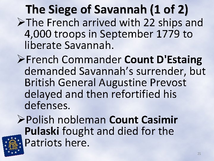 The Siege of Savannah (1 of 2) ØThe French arrived with 22 ships and