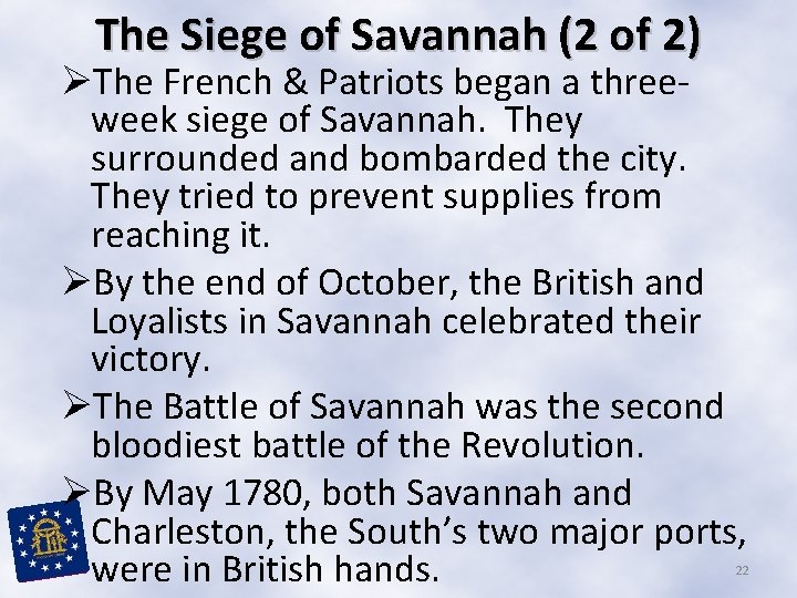 The Siege of Savannah (2 of 2) ØThe French & Patriots began a threeweek