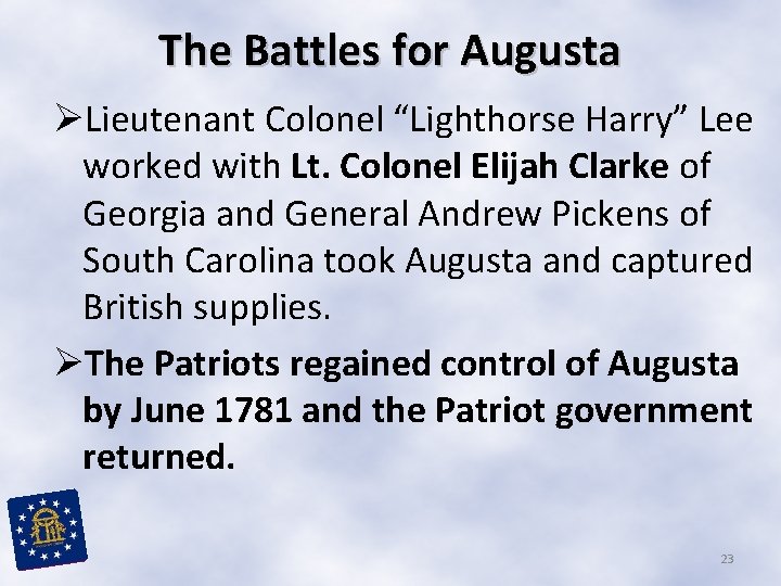The Battles for Augusta ØLieutenant Colonel “Lighthorse Harry” Lee worked with Lt. Colonel Elijah