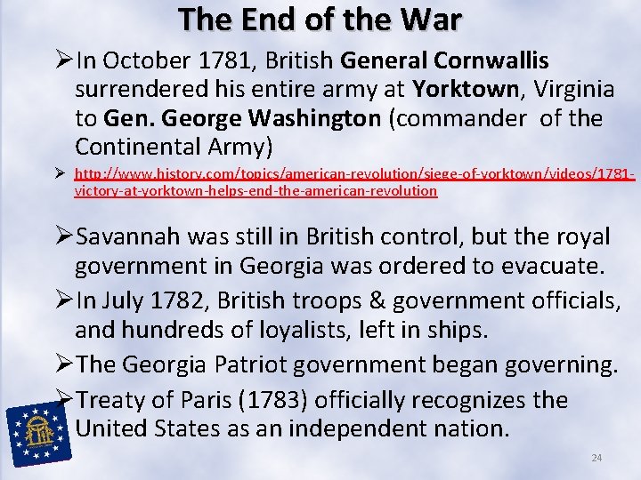 The End of the War ØIn October 1781, British General Cornwallis surrendered his entire