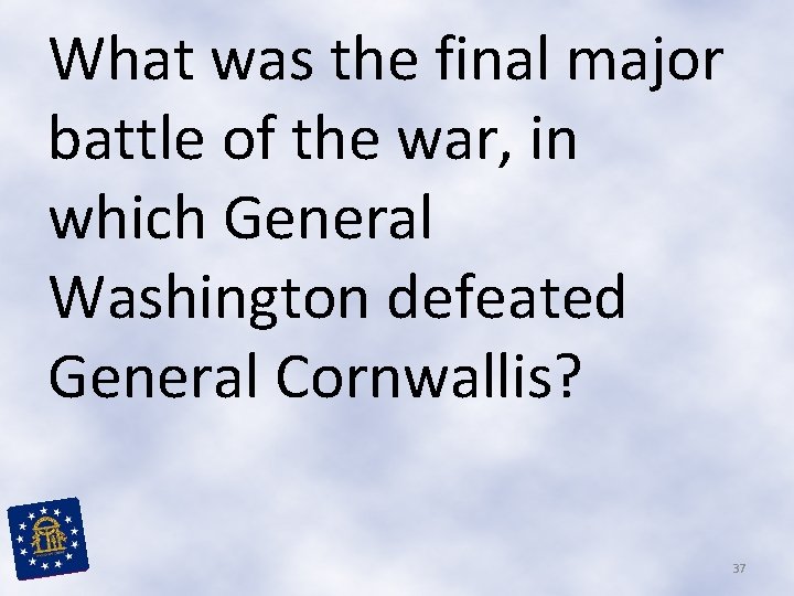 What was the final major battle of the war, in which General Washington defeated