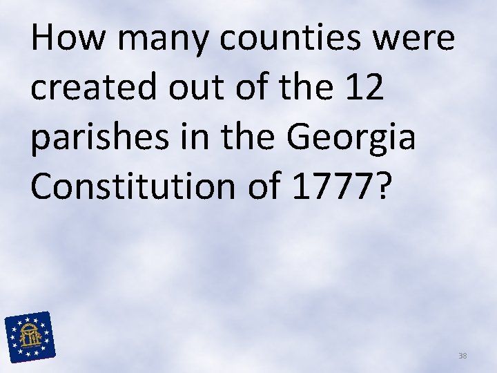 How many counties were created out of the 12 parishes in the Georgia Constitution