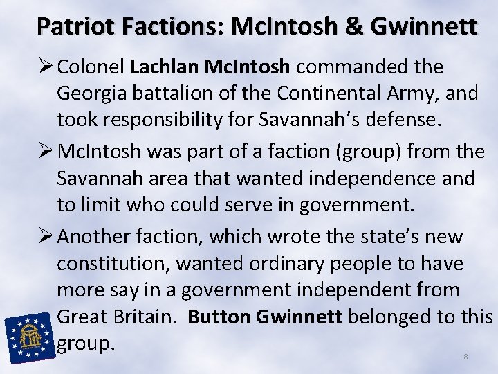 Patriot Factions: Mc. Intosh & Gwinnett Ø Colonel Lachlan Mc. Intosh commanded the Georgia