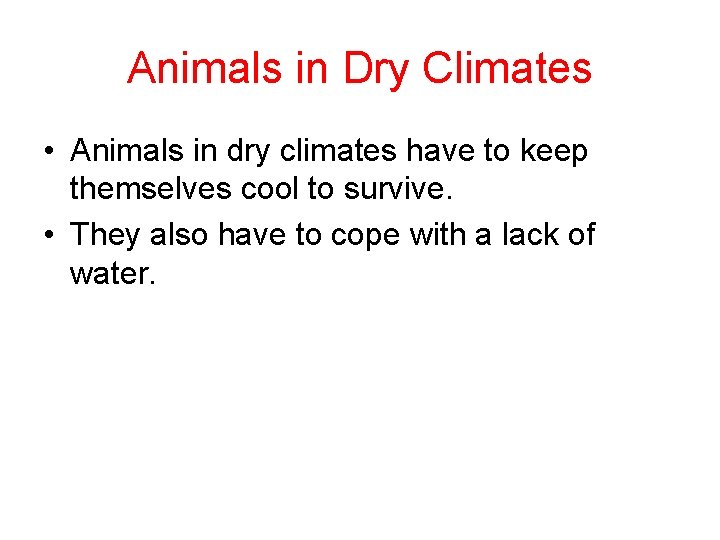 Animals in Dry Climates • Animals in dry climates have to keep themselves cool