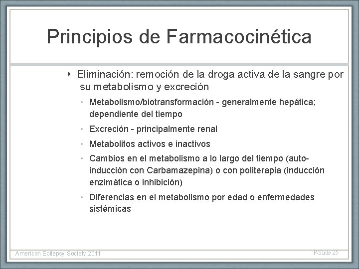 Principios de Farmacocinética Eliminación: remoción de la droga activa de la sangre por su