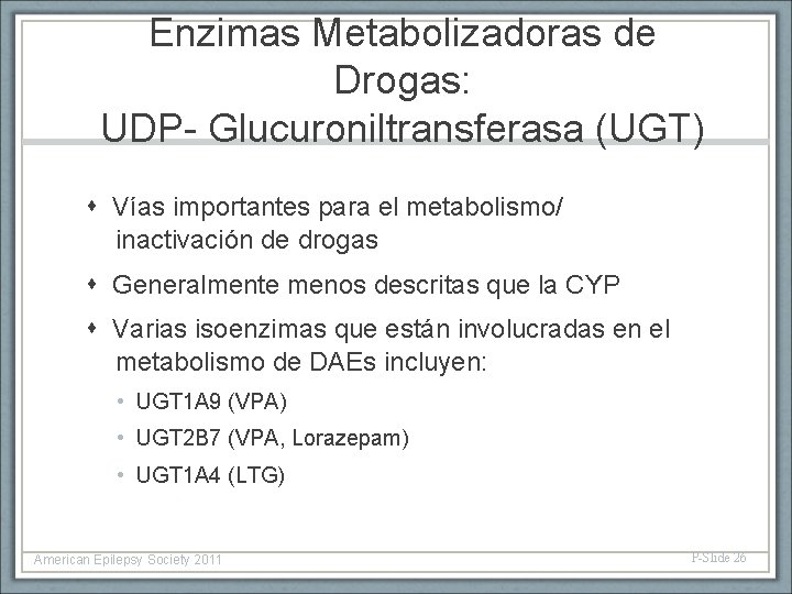 Enzimas Metabolizadoras de Drogas: UDP- Glucuroniltransferasa (UGT) Vías importantes para el metabolismo/ inactivación de