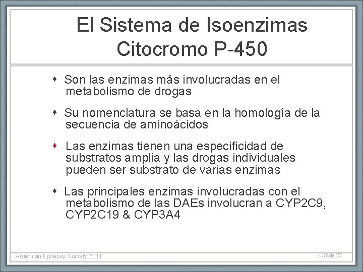El Sistema de Isoenzimas Citocromo P-450 Son las enzimas más involucradas en el metabolismo