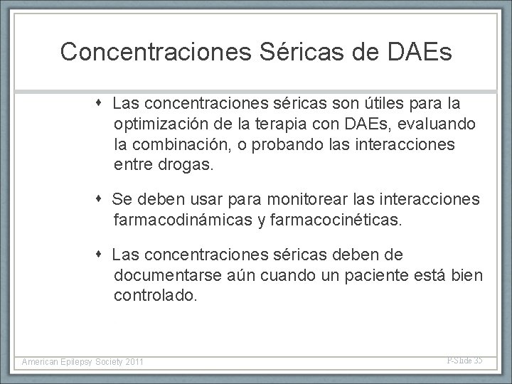 Concentraciones Séricas de DAEs Las concentraciones séricas son útiles para la optimización de la