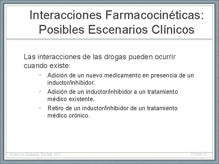 Interacciones Farmacocinéticas: Posibles Escenarios Clínicos Las interacciones de las drogas pueden ocurrir cuando existe: