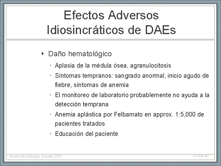 Efectos Adversos Idiosincráticos de DAEs Daño hematológico • Aplasia de la médula ósea, agranulocitosis