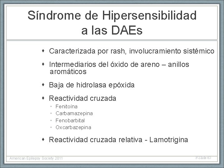 Síndrome de Hipersensibilidad a las DAEs Caracterizada por rash, involucramiento sistémico Intermediarios del óxido