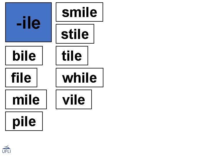 -ile smile stile bile tile file while mile vile pile 