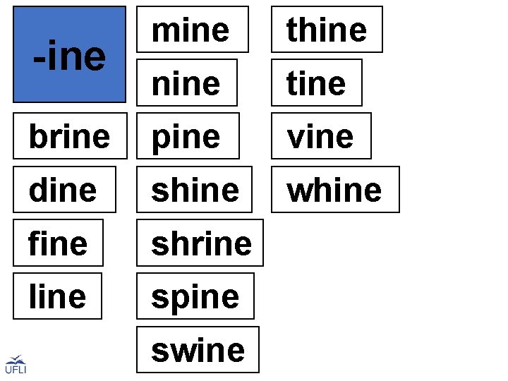  mine thine nine tine brine pine vine -ine dine shine whine fine shrine