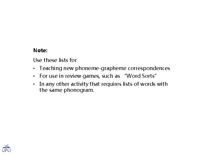Note: Use these lists for • Teaching new phoneme-grapheme correspondences • For use in
