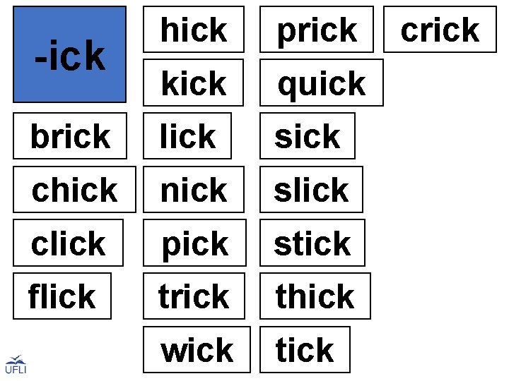 -ick hick prick crick kick quick brick lick sick chick nick slick click pick