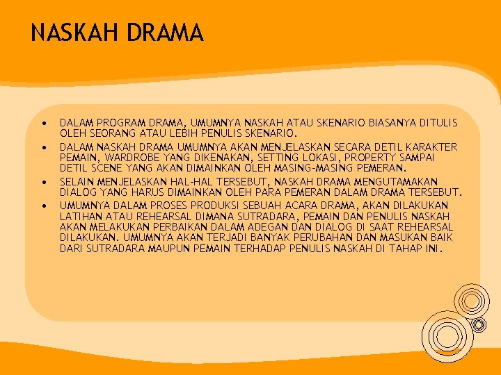 NASKAH DRAMA • • DALAM PROGRAM DRAMA, UMUMNYA NASKAH ATAU SKENARIO BIASANYA DITULIS OLEH NASKAH DRAMA • • DALAM PROGRAM DRAMA, UMUMNYA NASKAH ATAU SKENARIO BIASANYA DITULIS OLEH