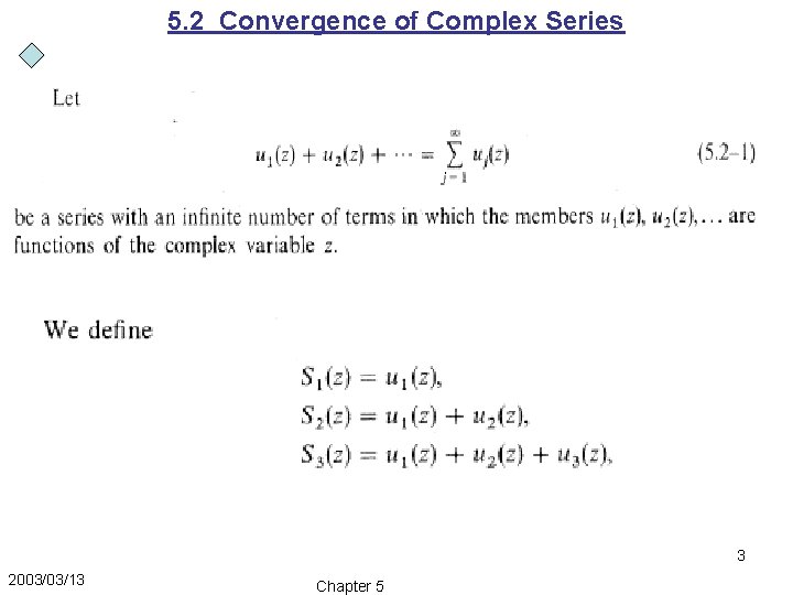 5. 2 Convergence of Complex Series 3 2003/03/13 Chapter 5 