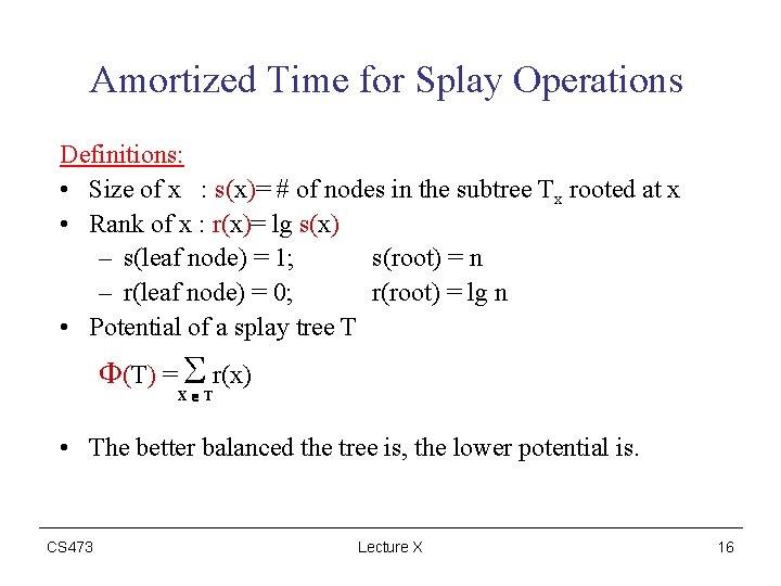 Amortized Time for Splay Operations Definitions: • Size of x : s(x)= # of