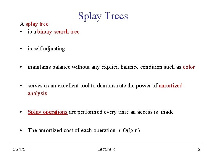 Splay Trees A splay tree • is a binary search tree • is self