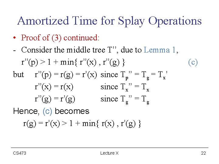 Amortized Time for Splay Operations • Proof of (3) continued: - Consider the middle