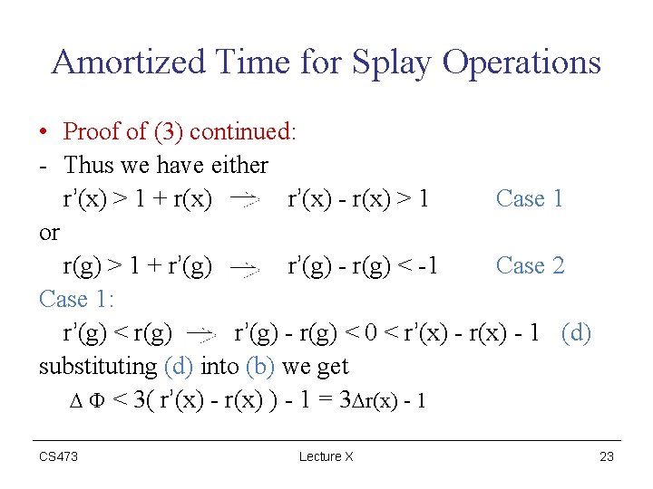 Amortized Time for Splay Operations • Proof of (3) continued: - Thus we have