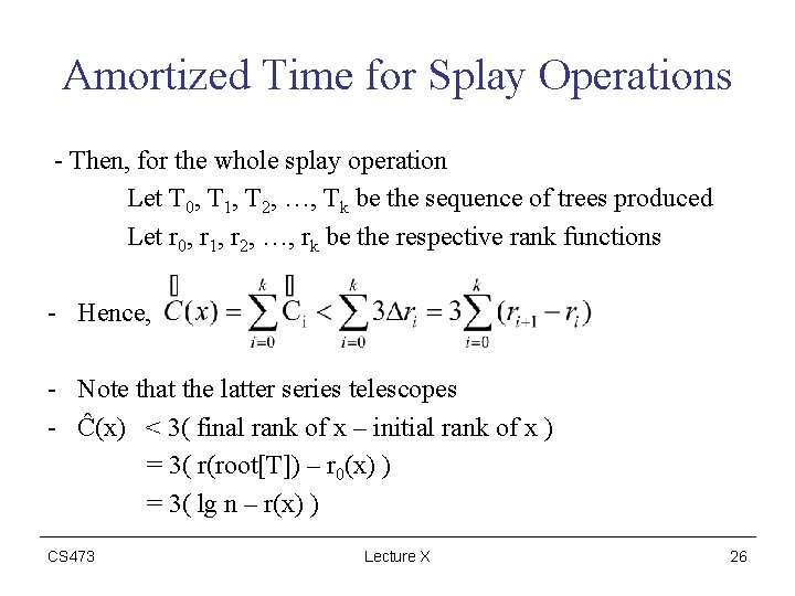 Amortized Time for Splay Operations - Then, for the whole splay operation Let T