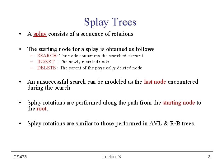 Splay Trees • A splay consists of a sequence of rotations • The starting