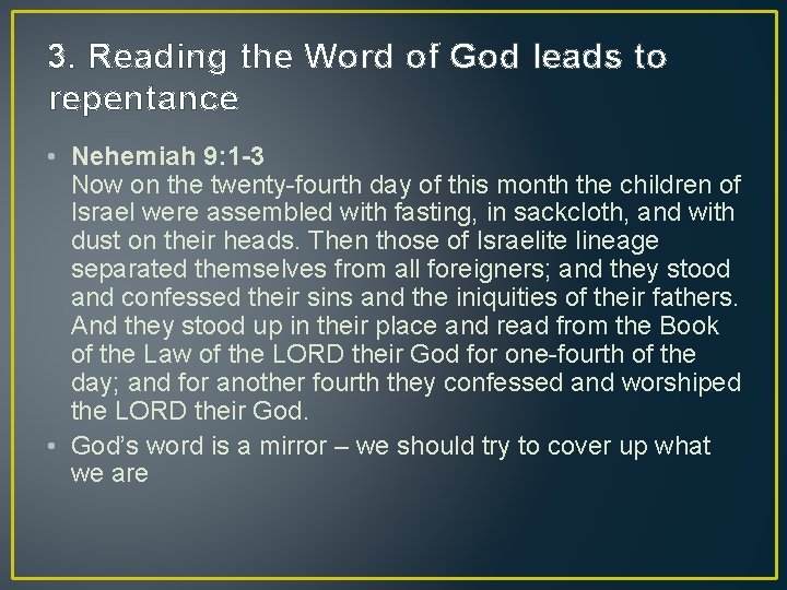 3. Reading the Word of God leads to repentance • Nehemiah 9: 1 -3