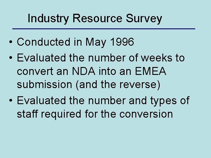 Industry Resource Survey • Conducted in May 1996 • Evaluated the number of weeks