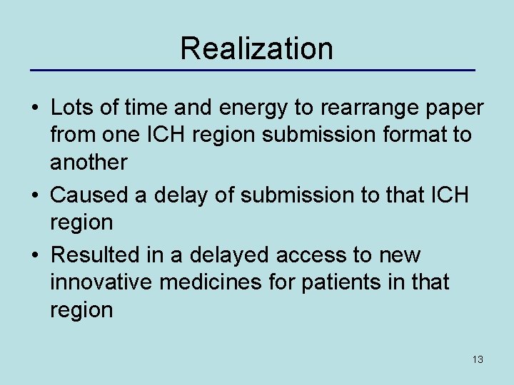 Realization • Lots of time and energy to rearrange paper from one ICH region