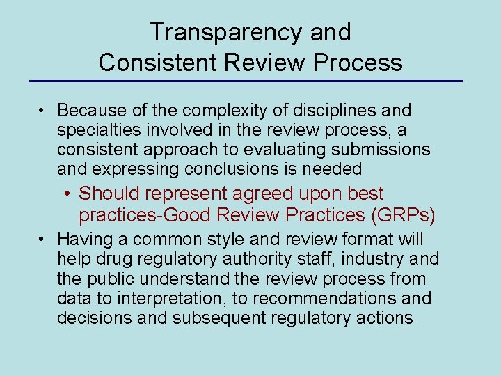 Transparency and Consistent Review Process • Because of the complexity of disciplines and specialties