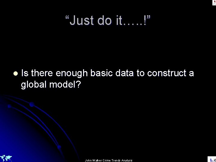 “Just do it…. . !” l Is there enough basic data to construct a