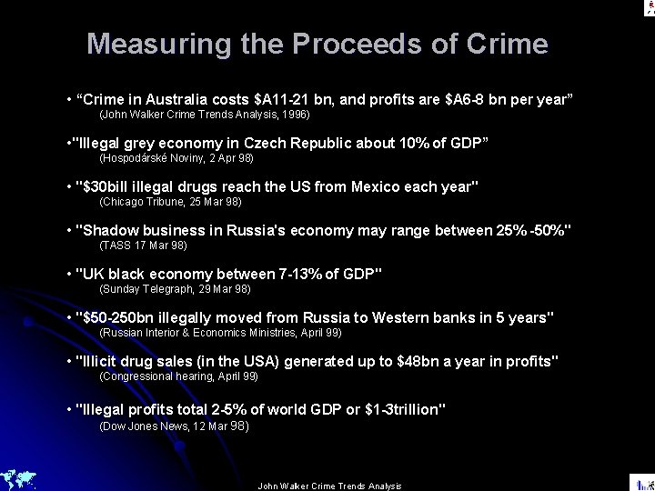 Measuring the Proceeds of Crime • “Crime in Australia costs $A 11 -21 bn,