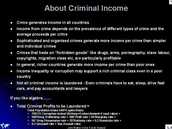 About Criminal Income l Crime generates income in all countries l Income from crime