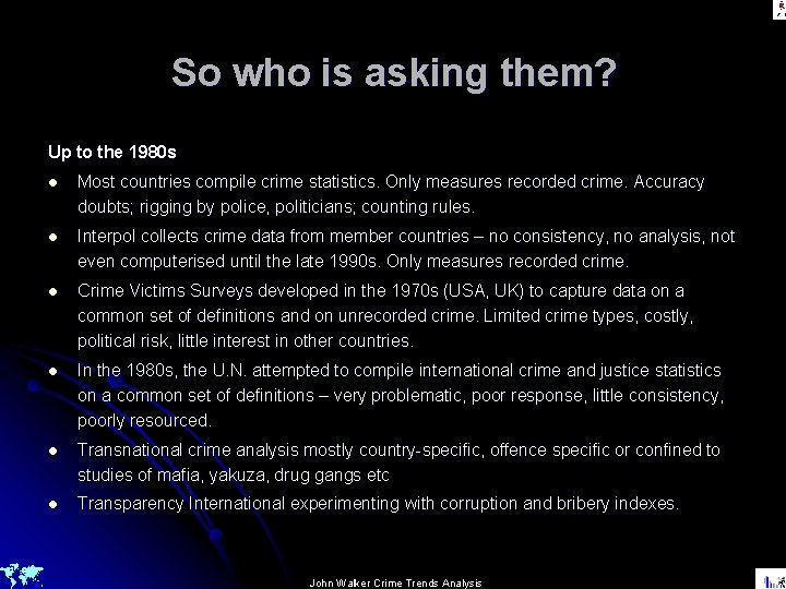 So who is asking them? Up to the 1980 s l Most countries compile