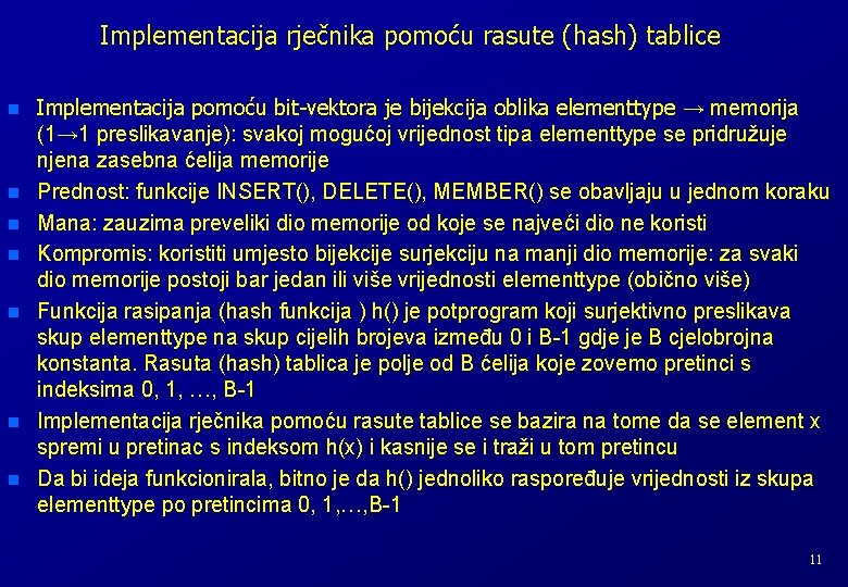 Implementacija rječnika pomoću rasute (hash) tablice n n n n Implementacija pomoću bit-vektora je
