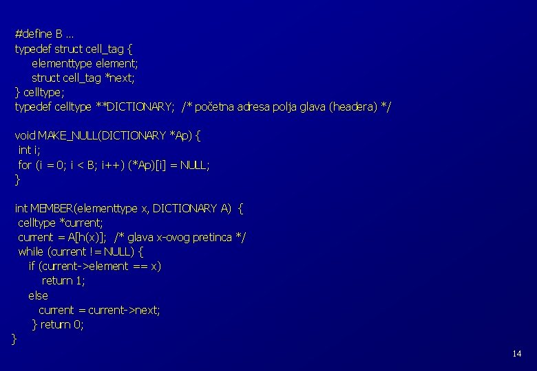 #define B … typedef struct cell_tag { elementtype element; struct cell_tag *next; } celltype;