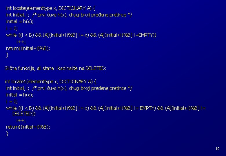 int locate(elementtype x, DICTIONARY A) { int initial, i; /* prvi čuva h(x), drugi