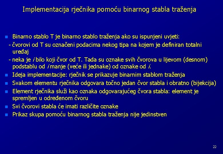 Implementacija rječnika pomoću binarnog stabla traženja Binarno stablo T je binarno stablo traženja ako