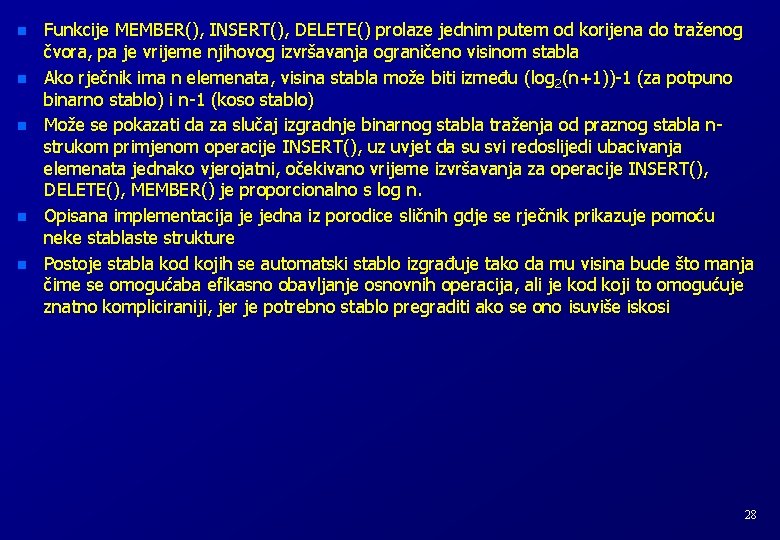 n n n Funkcije MEMBER(), INSERT(), DELETE() prolaze jednim putem od korijena do traženog