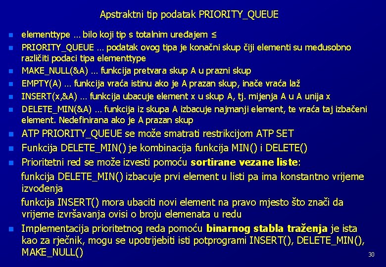 Apstraktni tip podatak PRIORITY_QUEUE n n n n n elementtype … bilo koji tip