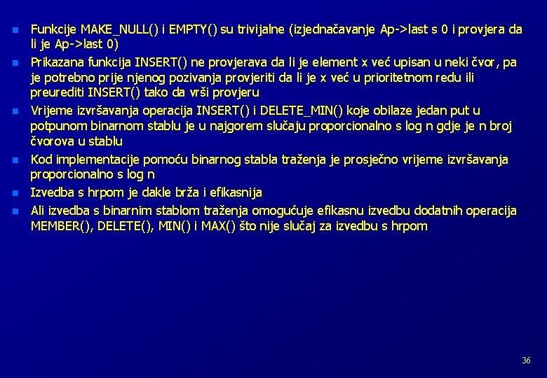 n n n Funkcije MAKE_NULL() i EMPTY() su trivijalne (izjednačavanje Ap->last s 0 i