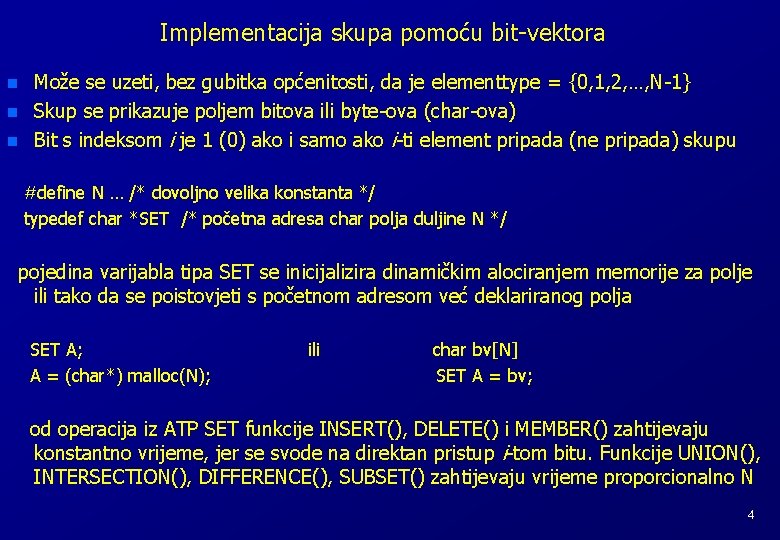 Implementacija skupa pomoću bit-vektora n n n Može se uzeti, bez gubitka općenitosti, da