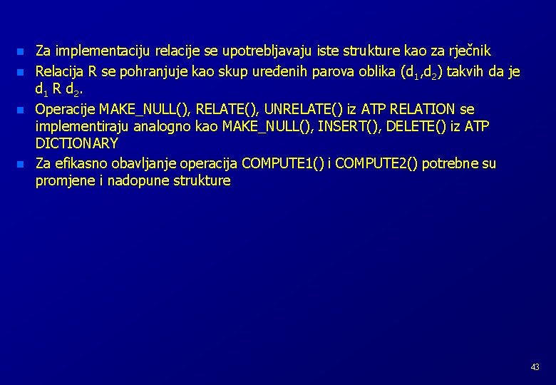 n n Za implementaciju relacije se upotrebljavaju iste strukture kao za rječnik Relacija R