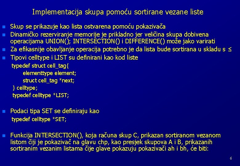 Implementacija skupa pomoću sortirane vezane liste n n Skup se prikazuje kao lista ostvarena