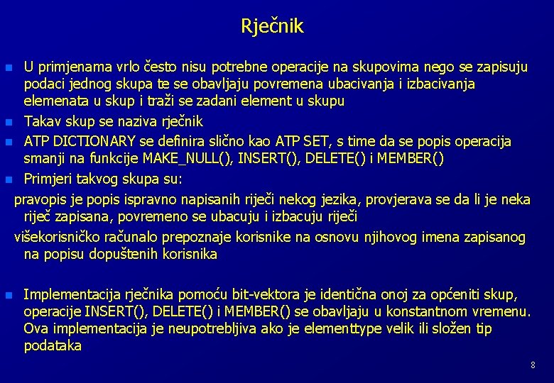 Rječnik U primjenama vrlo često nisu potrebne operacije na skupovima nego se zapisuju podaci